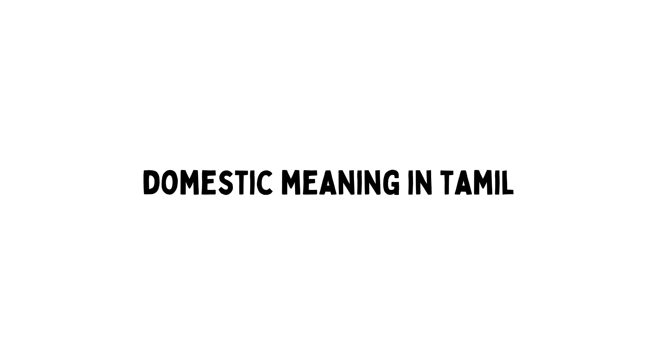 Domestic Meaning in Tamil